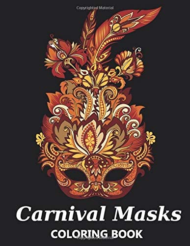 Carnival Masks Coloring Book: Masquerade, Mardi Gras, Venetian and Purim Party Masks with Mandala Designs - Stress Relief and Relaxing Colouring Book for Kids and Adults (Art Portraits Coloring Books)