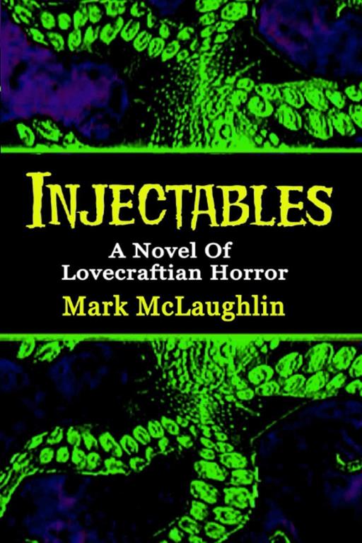 Injectables: A Novel Of Lovecraftian Horror