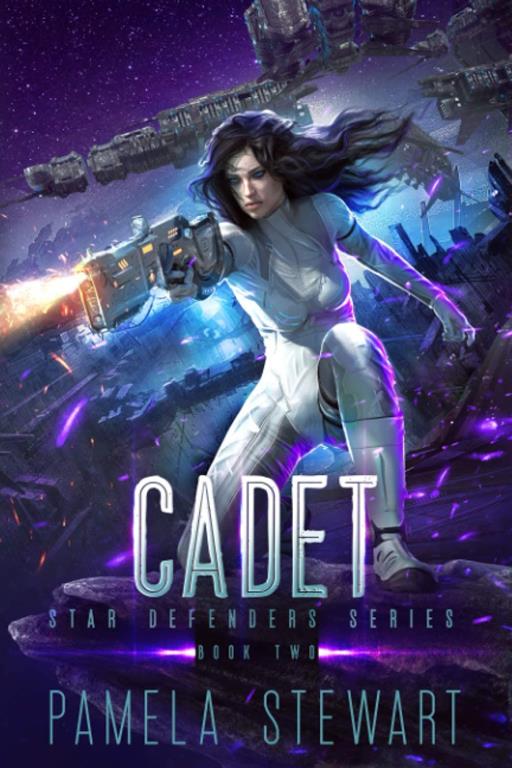 Cadet: Star Defenders Book Two: Space Opera Adventure