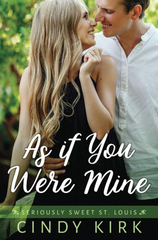 As If You Were Mine: A Delightfully Emotional Christian Romance (Seriously Sweet St Louis)