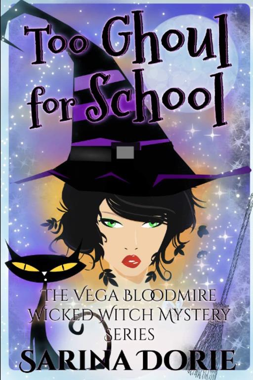 Too Ghoul for School: An Encantado Charter Academy Cozy Mystery (The Vega Bloodmire Wicked Witch Mystery Series)