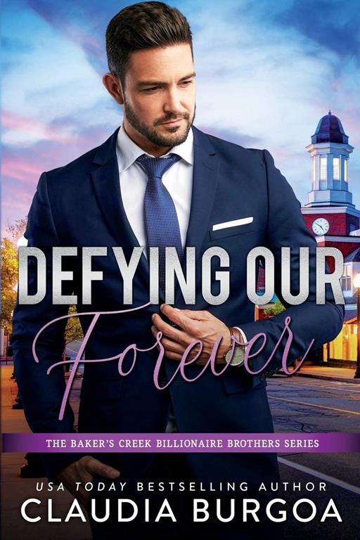 Defying Our Forever (The Baker&rsquo;s Creek Billionaire Brothers)