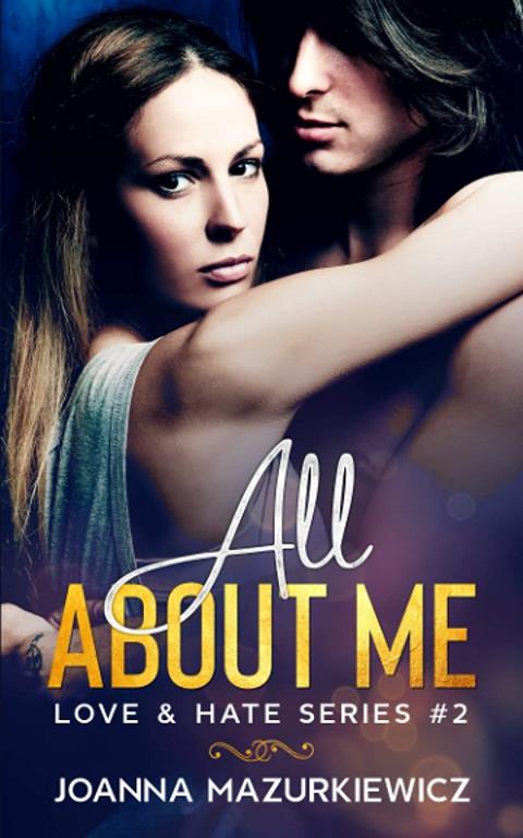 All About Me (Love &amp; Hate Series Book 2)