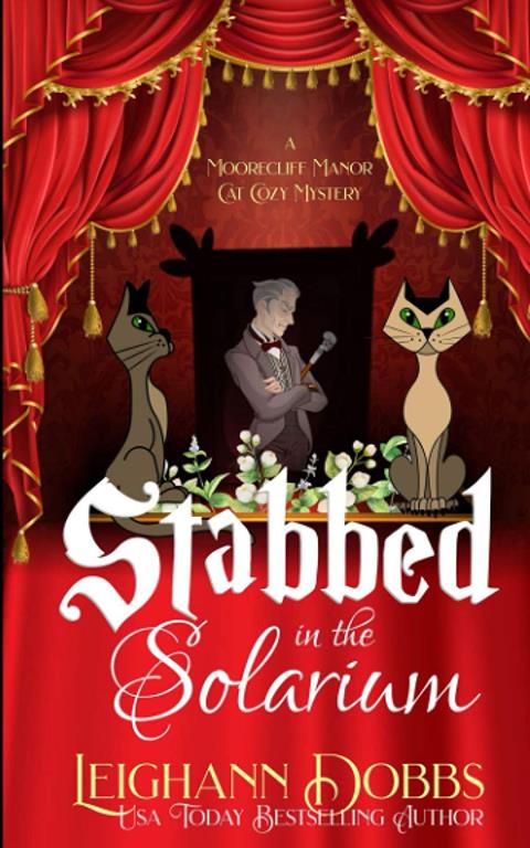 Stabbed In The Solarium (A Moorecliff Manor Cat Cozy Mystery)