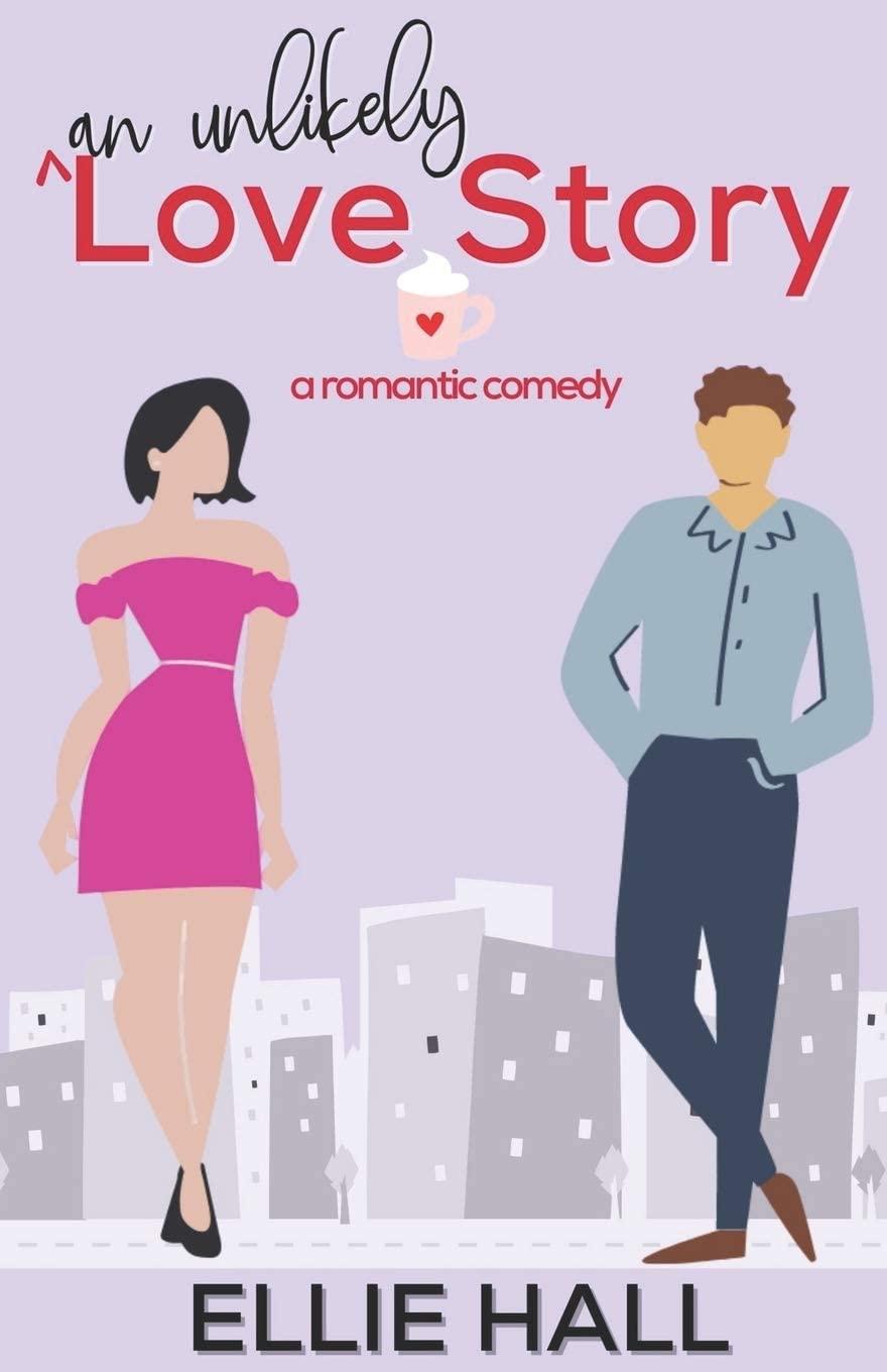 An Unlikely Love Story: A sweet, heartwarming &amp; uplifting romantic comedy (Falling into Happily Ever After Rom Com)