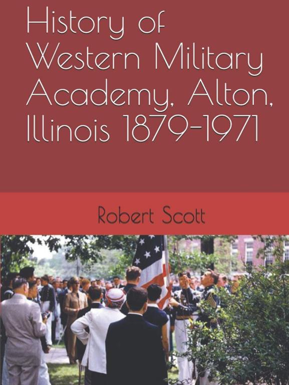 History of Western Military Academy, Alton, Illinois 1879-1971