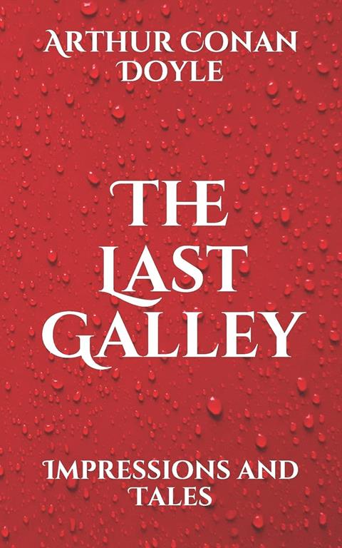 The Last Galley: Impressions and Tales