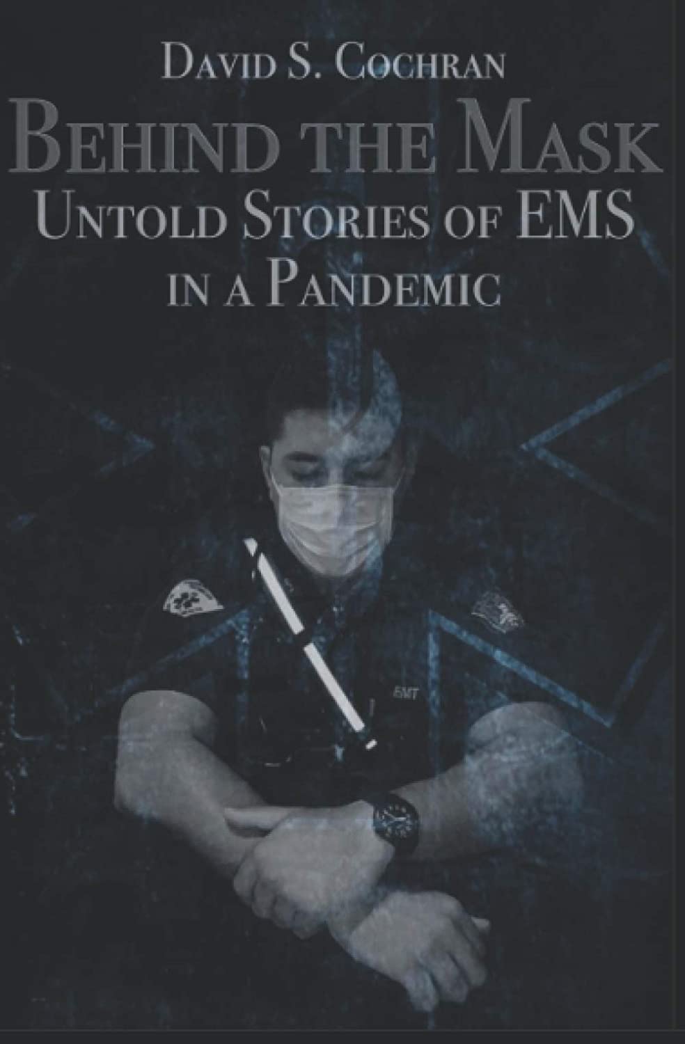 Behind the Mask: Untold Stories of EMS in a Pandemic