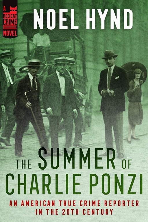 The Summer of Charlie Ponzi (An American True Crime Reporter in the 20th Century)