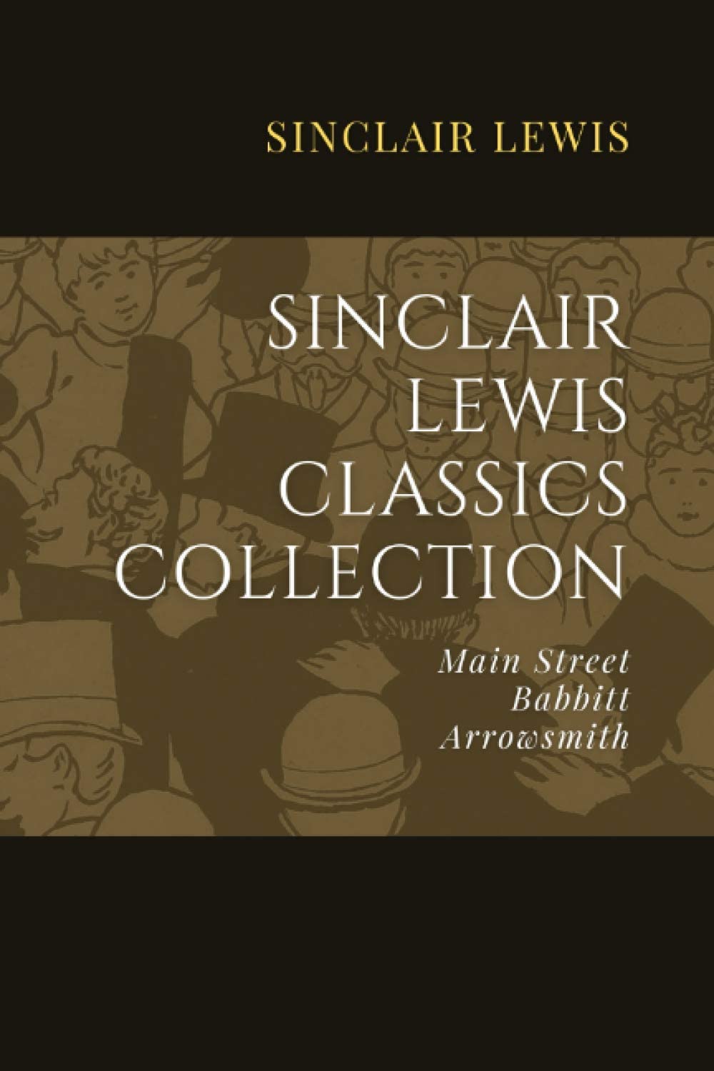 Sinclair Lewis Classics Collection: Main Street, Babbitt, Arrowsmith