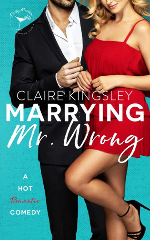 Marrying Mr. Wrong: A Hot Romantic Comedy (Dirty Martini Running Club)