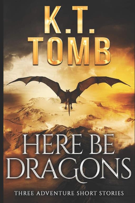 Here Be Dragons: Three Tales of Adventure