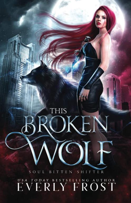 This Broken Wolf: Soul Bitten Shifter Book 2