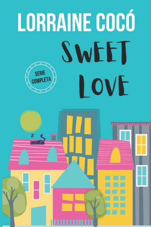 Sweet Love, SERIE COMPLETA: Serie Completa (Spanish Edition)