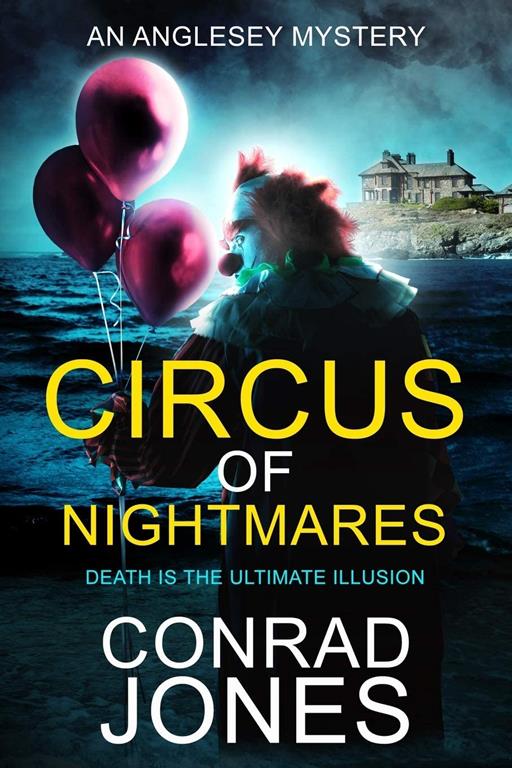 Circus of Nightmares: Death is the Ultimate Illusion (The Anglesey Mysteries)