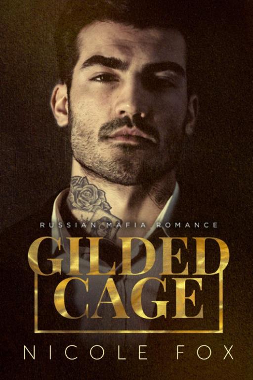 Gilded Cage: A Russian Mafia Romance (Kovalyov Bratva)