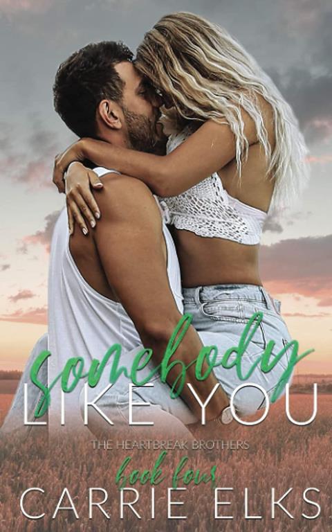 Somebody Like You: A Small Town Single Parent Romance (The Heartbreak Brothers)