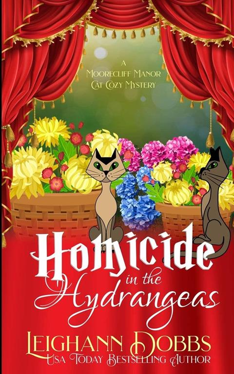 Homicide In The Hydrangeas (A Moorecliff Manor Cat Cozy Mystery)