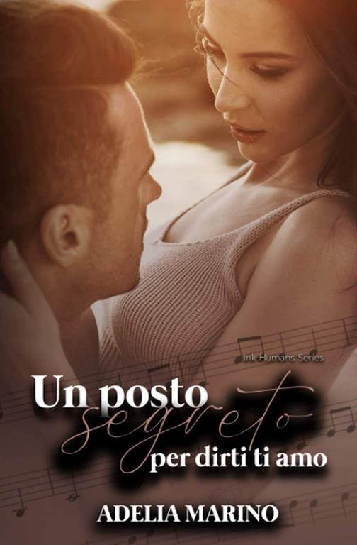 Un posto segreto per dirti ti amo: Ink Humans Series (Italian Edition)