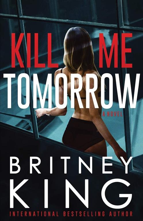 Kill Me Tomorrow: A Psychological Thriller