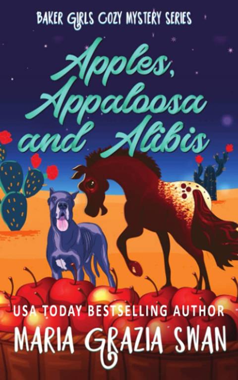 Apples, Appaloosa and Alibis (Baker Girls Cozy Mystery)