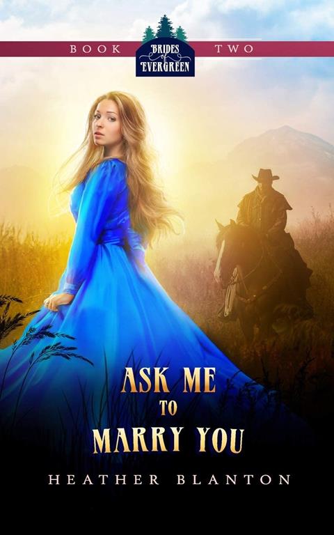 Ask Me to Marry You: Two Christian Historical Western Romances (The Brides of Evergreen)