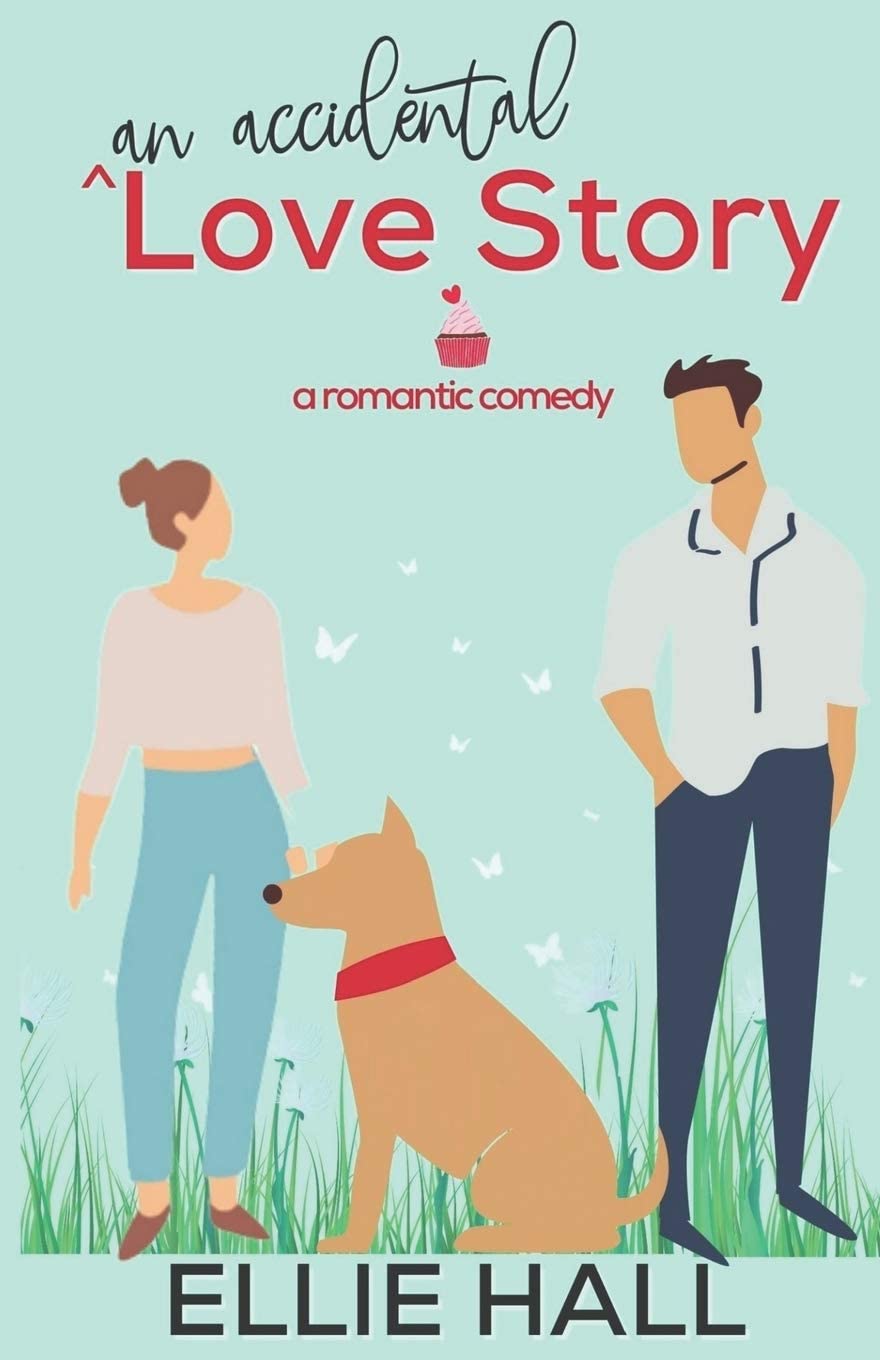 An Accidental Love Story: A sweet, heartwarming &amp; uplifting romantic comedy (Falling into Happily Ever After Rom Com)