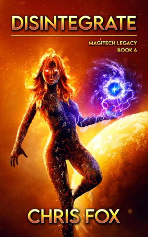 Disintegrate: Magitech Legacy Book 6