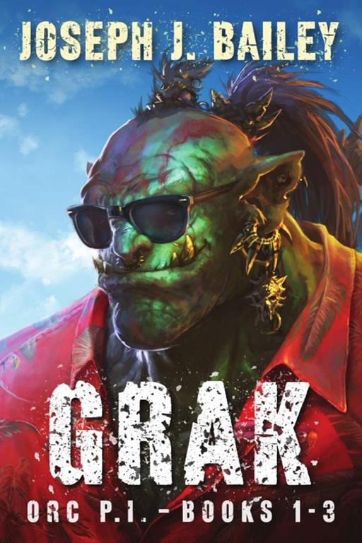 Grak - Orc PI: The Complete Series