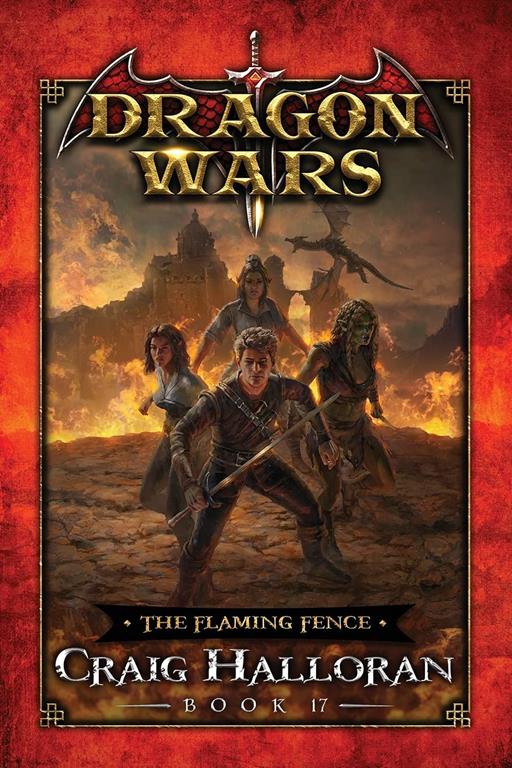 The Flaming Fence: Dragon Wars - Book 17