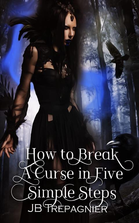 How to Break a Curse in Five Simple Steps: A Paranomal Reverse Harem Romance (The Witch of Hollow Woods)