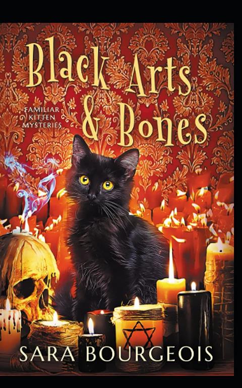 Black Arts &amp; Bones (Familiar Kitten Mysteries)