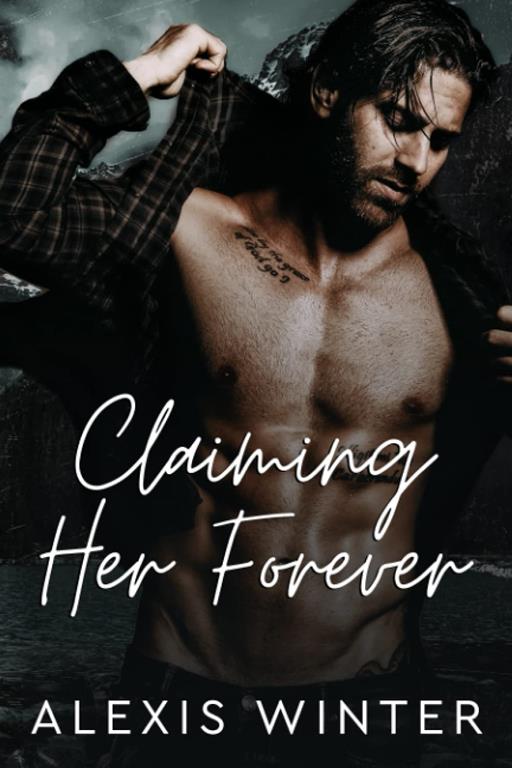 Claiming Her Forever: A Small Town Alpha Mountain Man Romance (Men of Rocky Mountain)