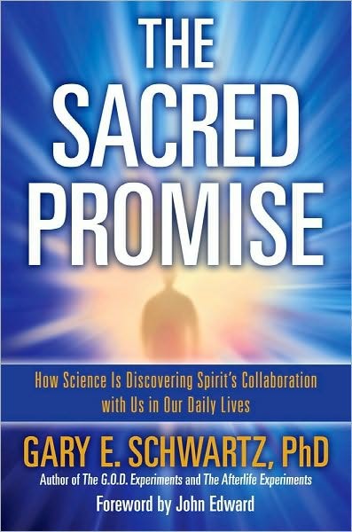 The Sacred Promise: How Science Is Discovering Spirit's Collaboration With Us in Our Daily Lives