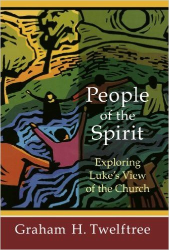 People of the Spirit: Exploring Luke's View of the Church