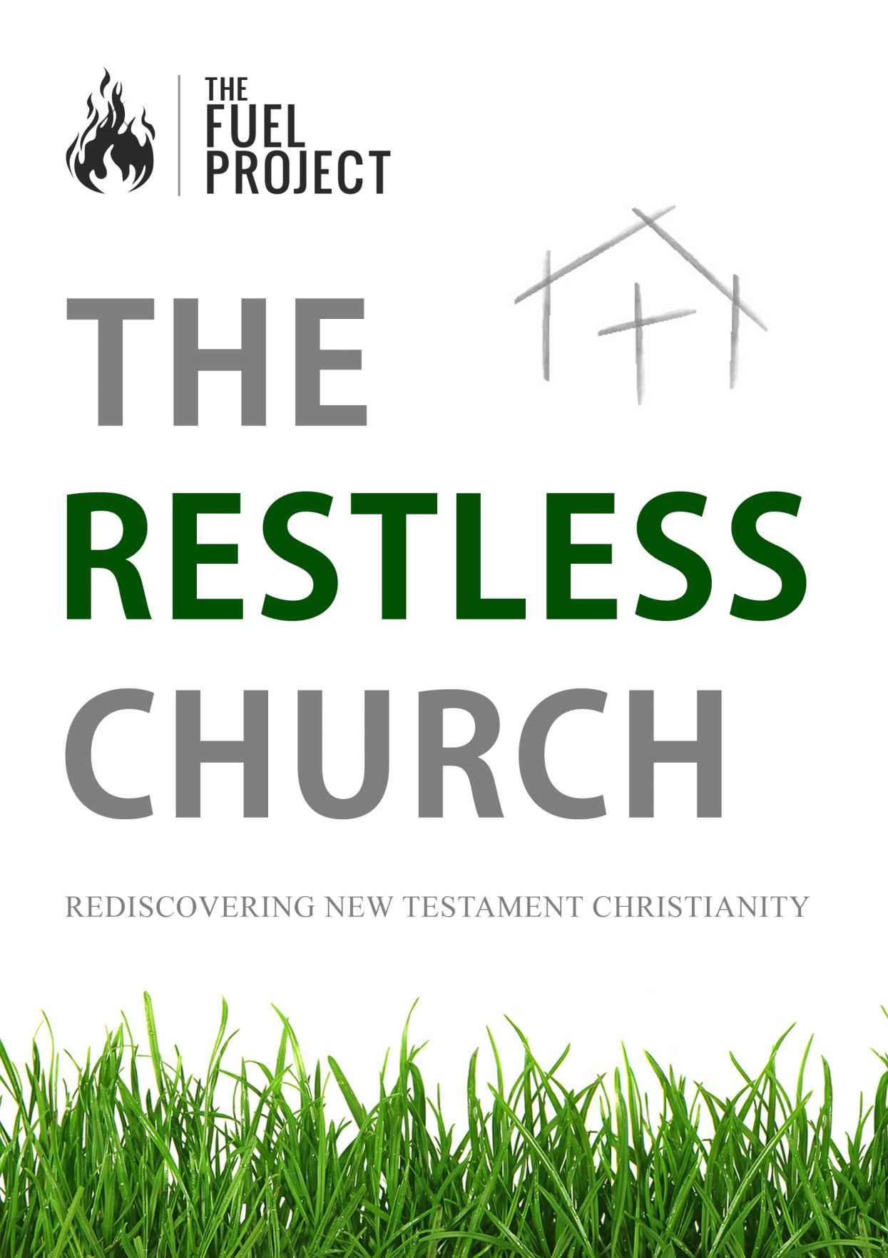 The Restless Church: Rediscovering New Testament Christianity