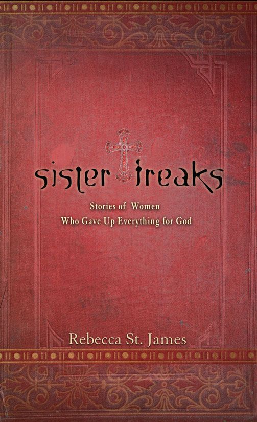 Sister Freaks: Stories of Women Who Gave Up Everything for God