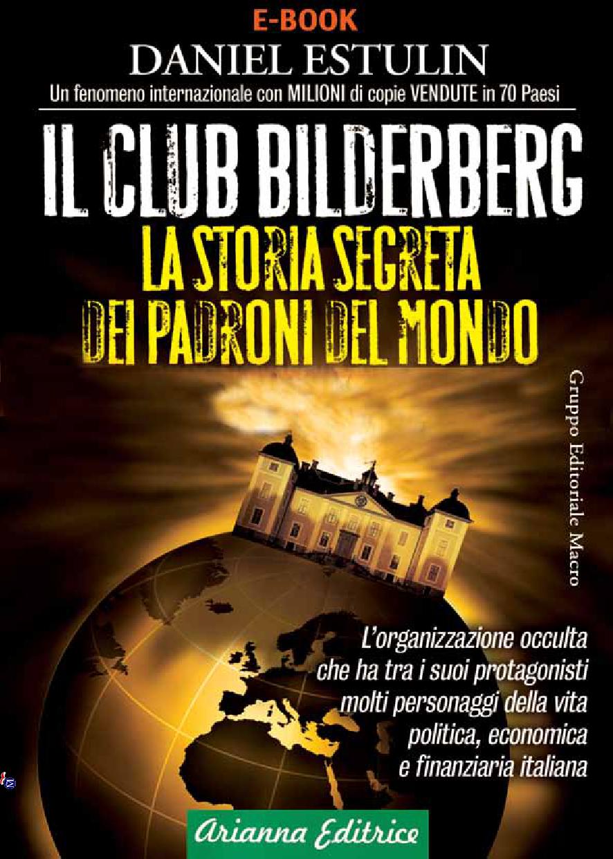 Il club Bilderberg. La storia segreta dei padroni del mondo