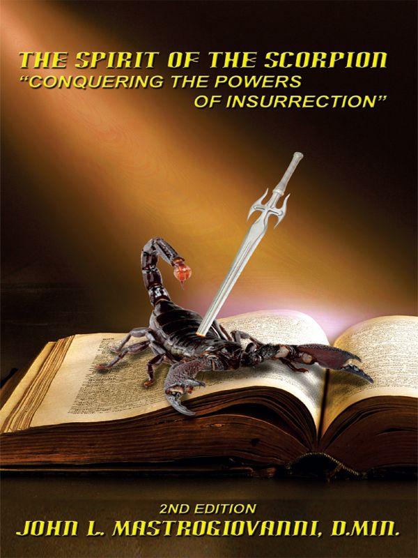 The Spirit of the Scorpion: Conquering the Power of Insurrection