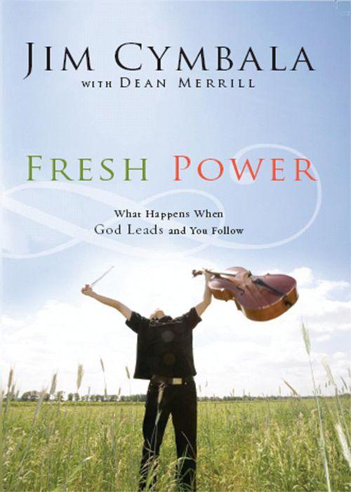 Fresh Power: What Happens When God Leads and You Follow