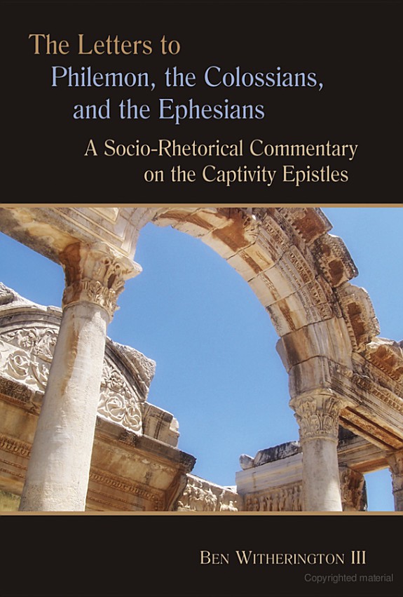 The Letters to Philemon, the Colossians, and the Ephesians: A Socio-Rhetorical Commentary on the Captivity Epistles