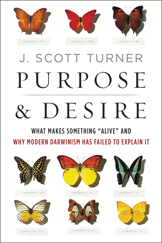 Purpose and Desire: What Makes Something "Alive" and Why Modern Darwinism Has Failed to Explain It