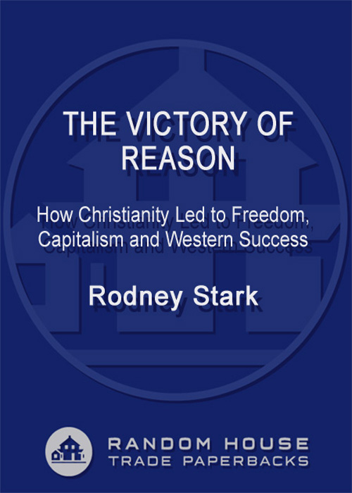 The Victory of Reason: How Christianity Led to Freedom, Capitalism, and Western Success