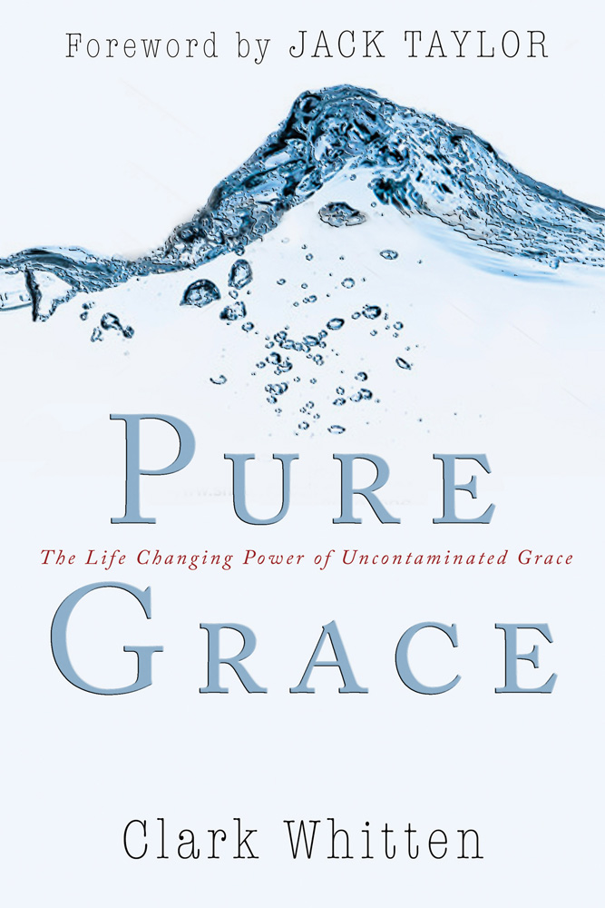 Pure Grace: The Life Changing Power of Uncontaiminated Grace