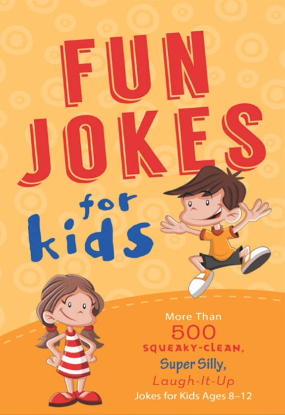 Fun Jokes for Kids: More Than 500 Squeaky-Clean, Super Silly, Laugh-It-Up Jokes for Kids