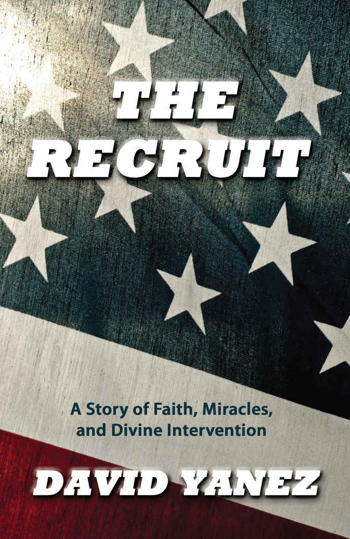 Recruit, The: A Story of Faith Miracles and Divine Intervention