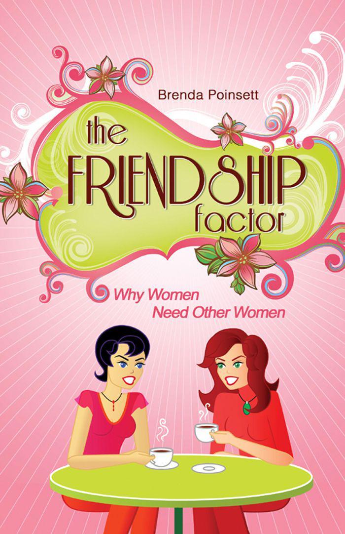 The Friendship Factor: Why Women Need Other Women