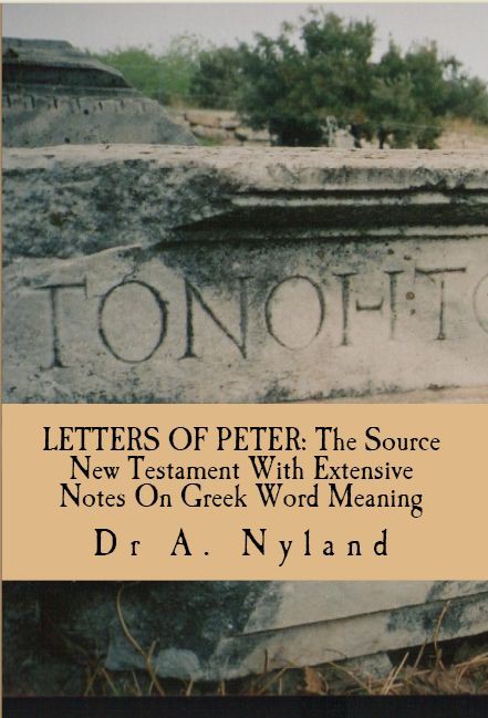 Letters of Peter: The Source New Testament With Extensive Notes on Greek Word Meaning