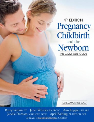 Pregnancy, Childbirth, and the Newborn: The Complete Guide