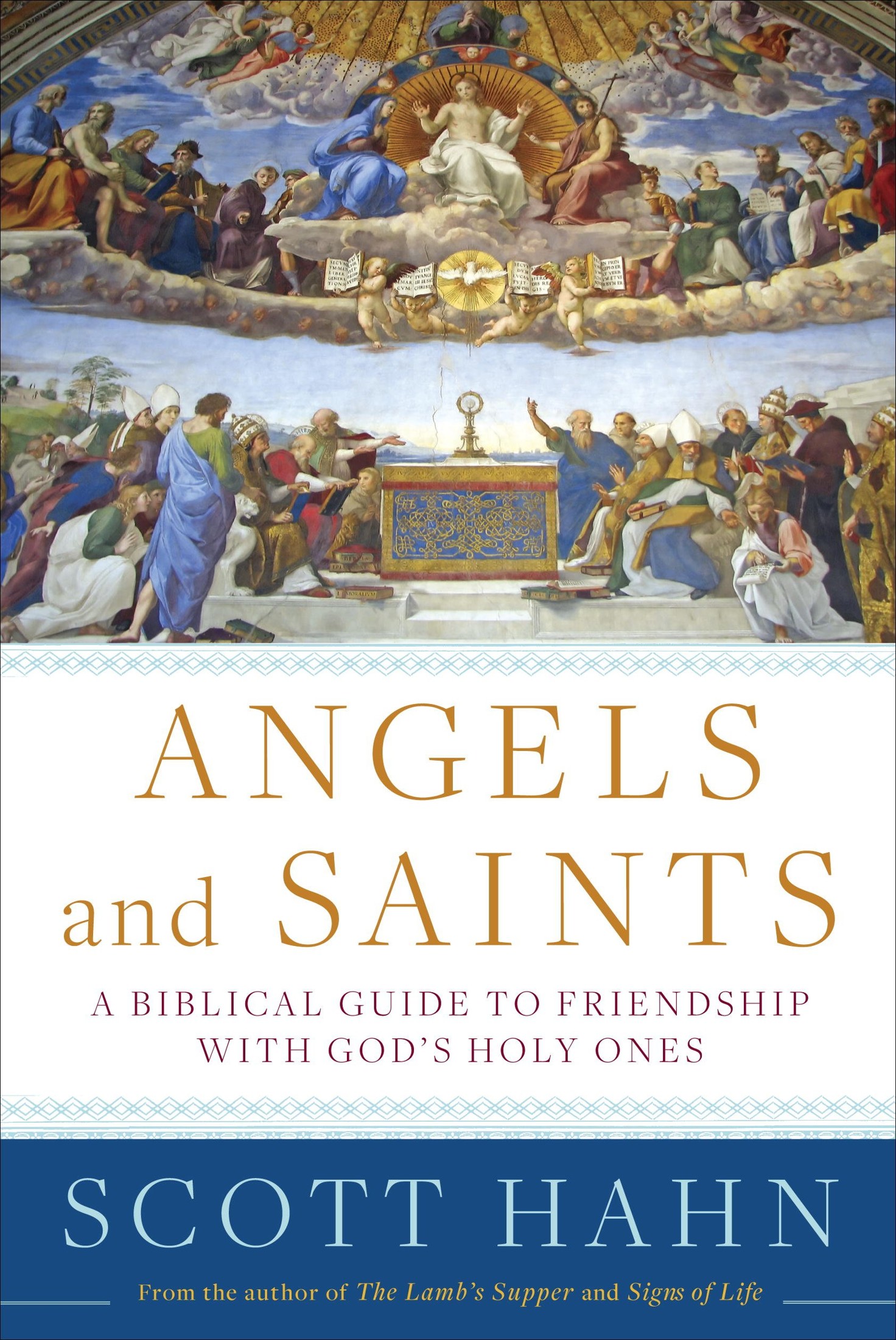 Angels and Saints: A Biblical Guide to Friendship With God's Holy Ones